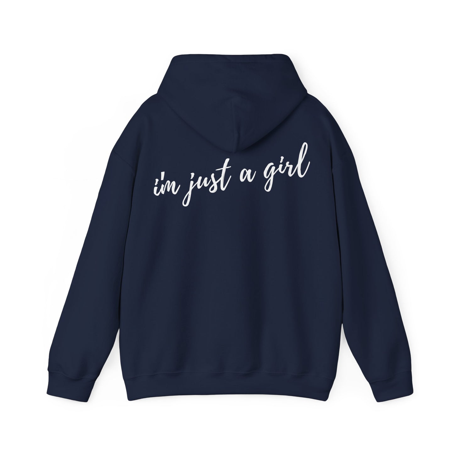 I'm Just A Girl Hooded Sweatshirt