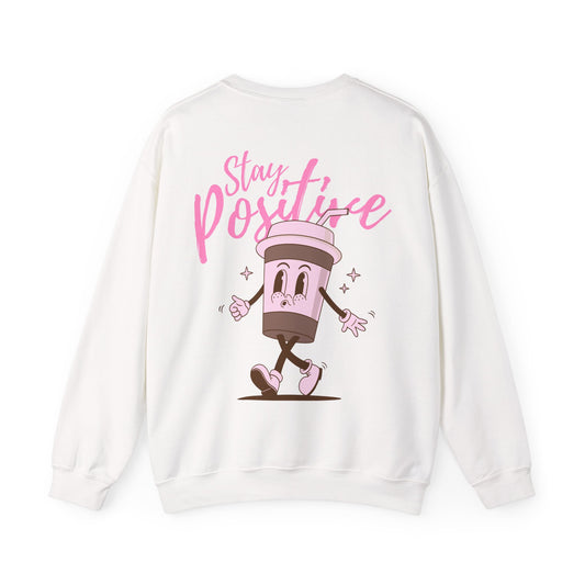 Stay Positive Sweatshirt