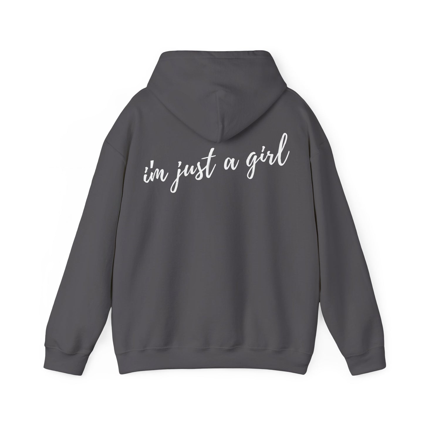 I'm Just A Girl Hooded Sweatshirt