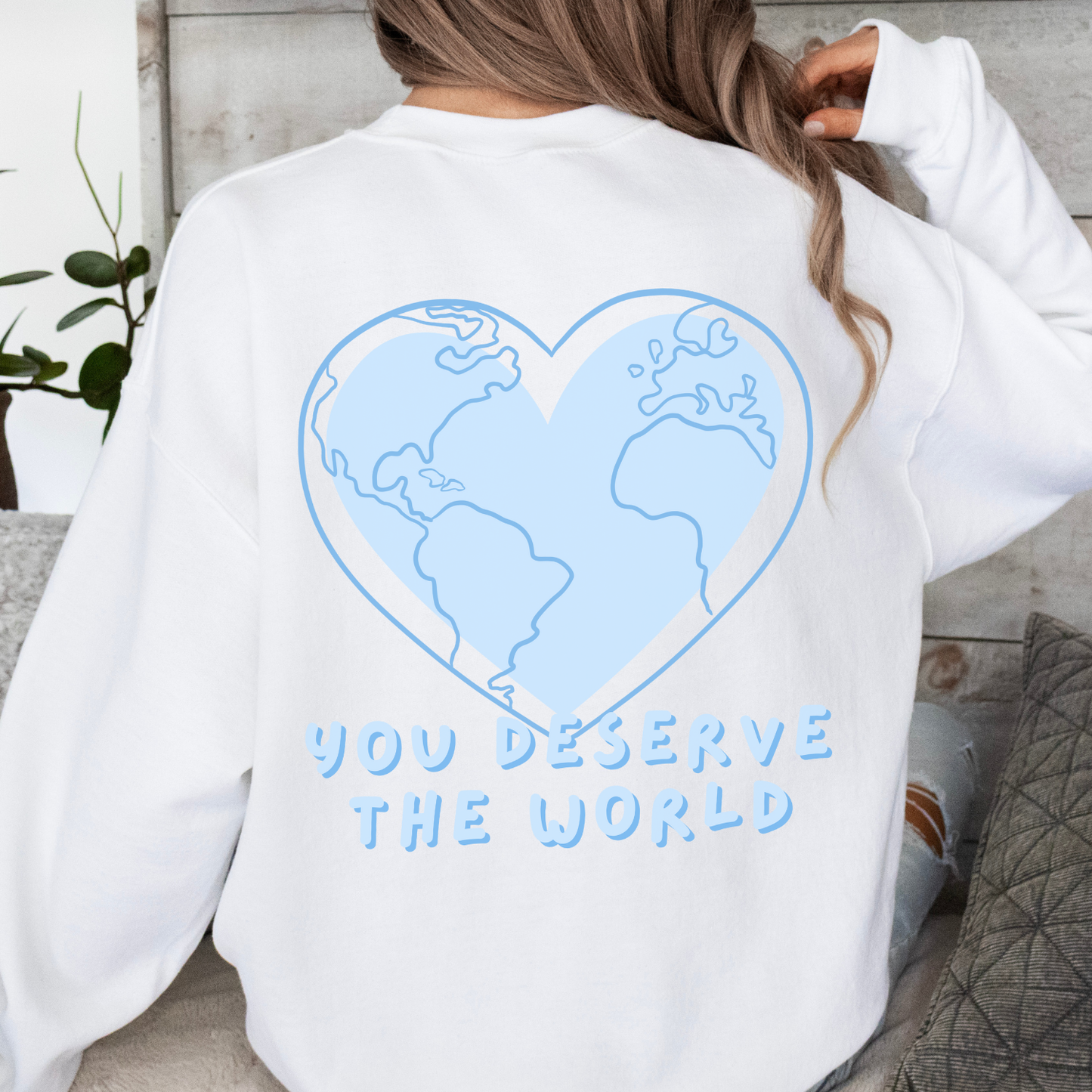 You Deserve the World Crewneck Sweatshirt