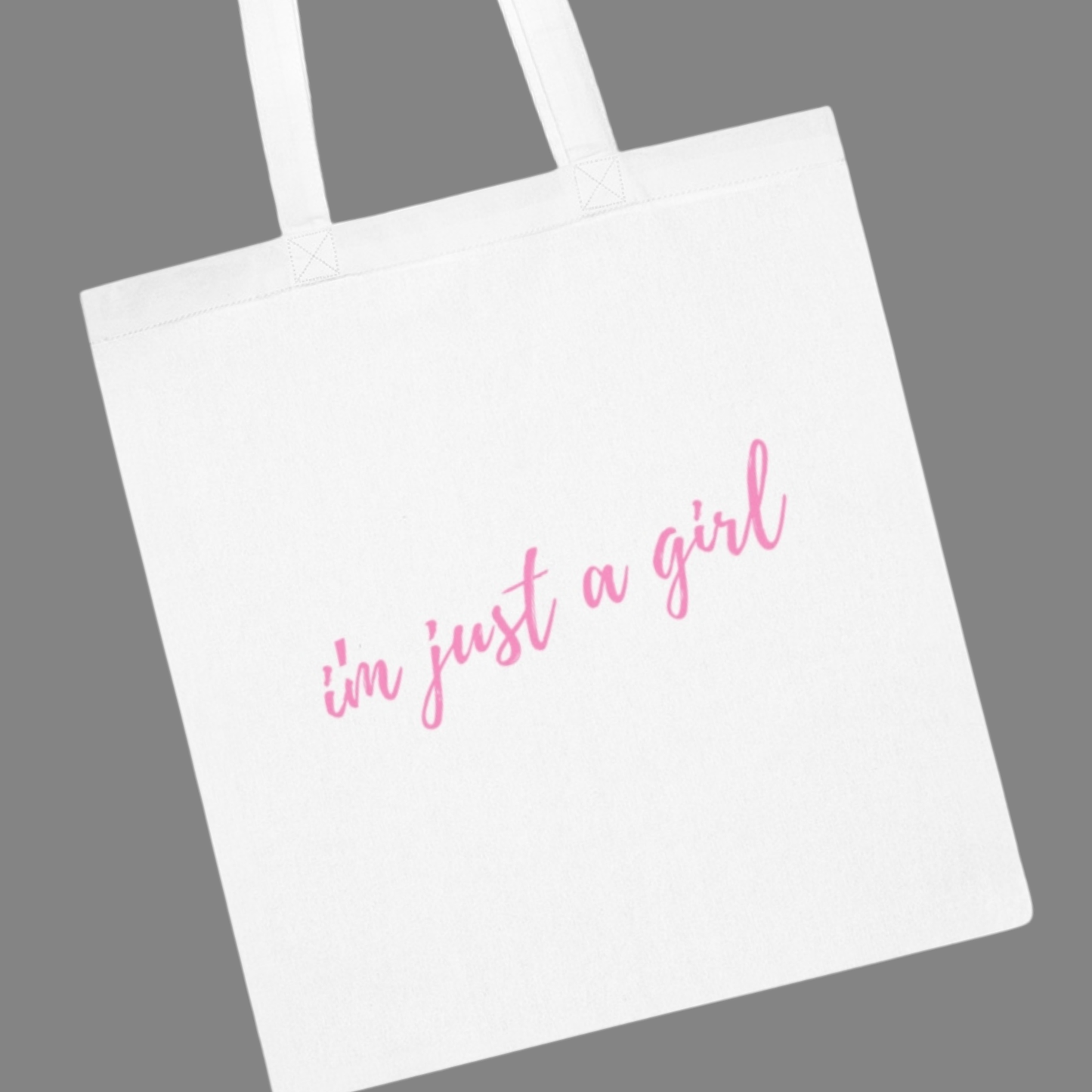 I'm Just A Girl Tote Bag