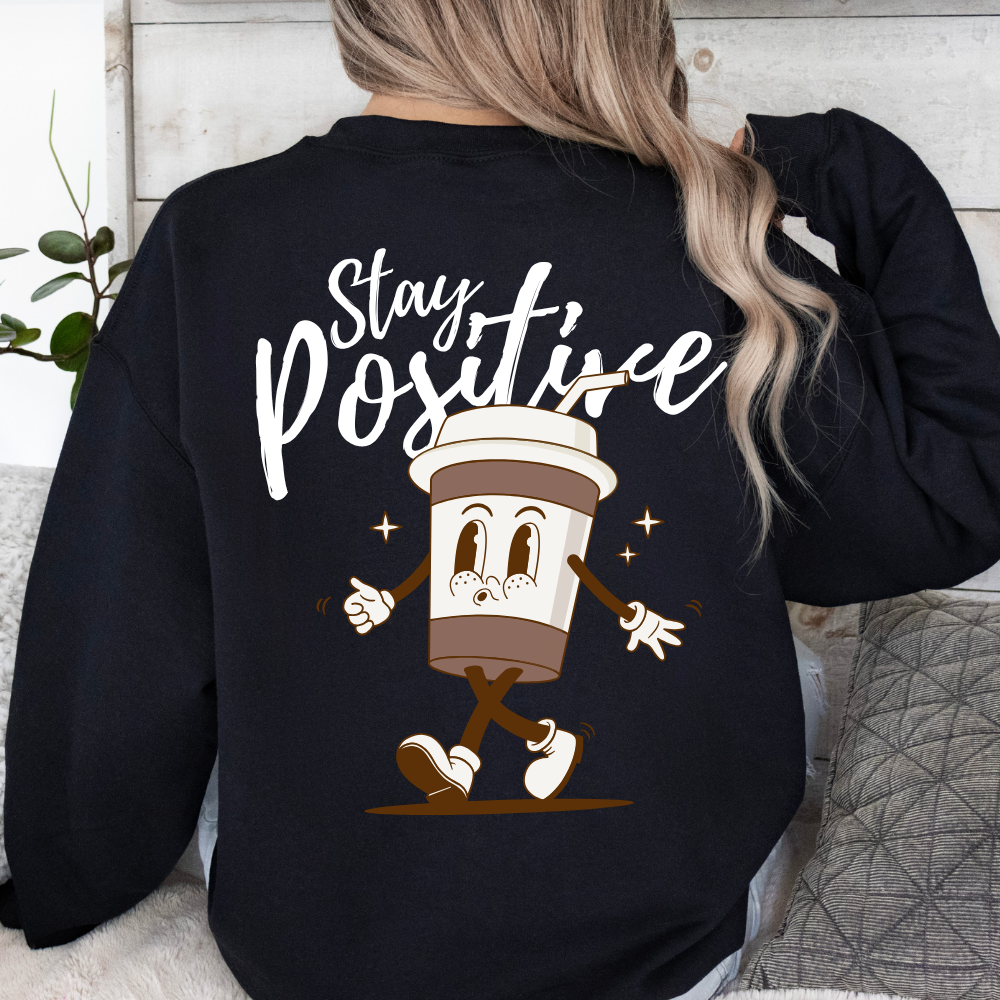 Stay Positive Sweatshirt