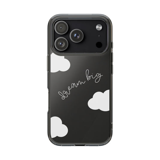 Dream Big Clear Phone Case