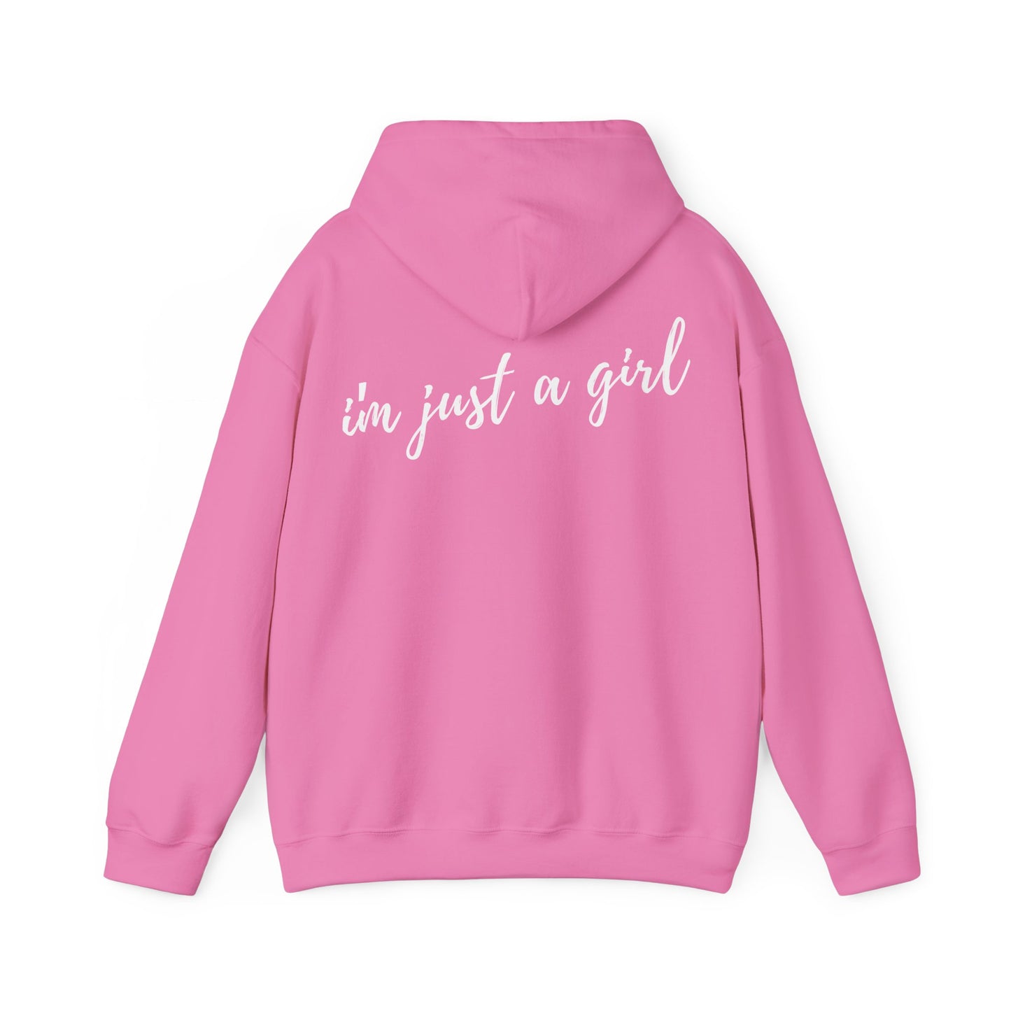 I'm Just A Girl Hooded Sweatshirt