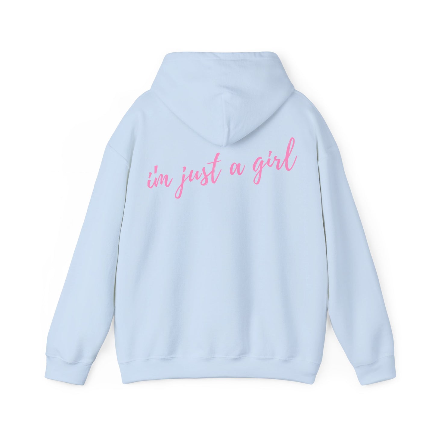 I'm Just A Girl Hooded Sweatshirt