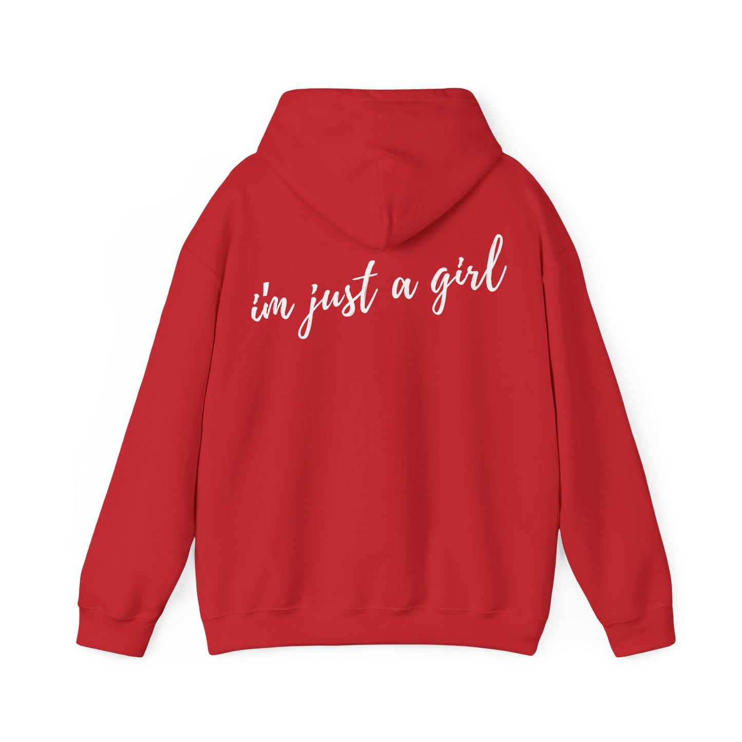 I'm Just A Girl Hooded Sweatshirt