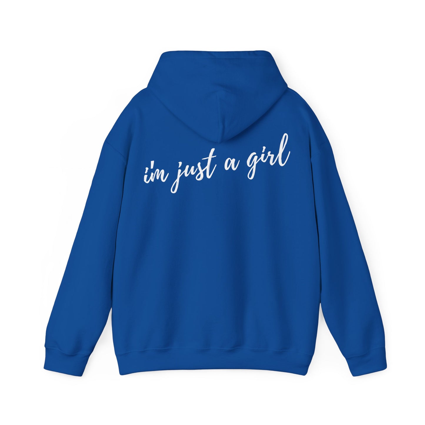 I'm Just A Girl Hooded Sweatshirt