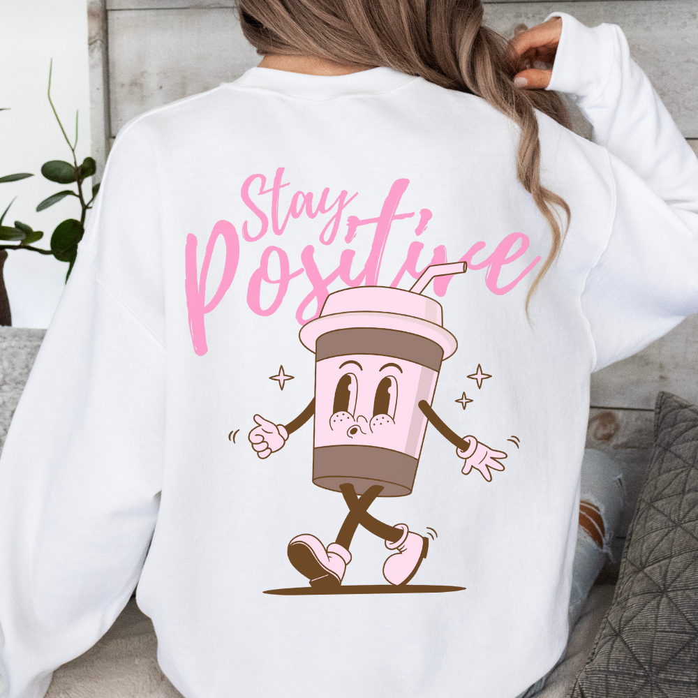 Stay Positive Sweatshirt