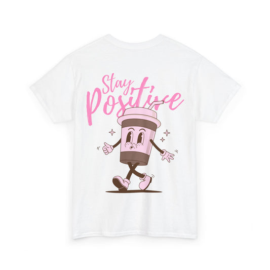 Stay Positive T-Shirt
