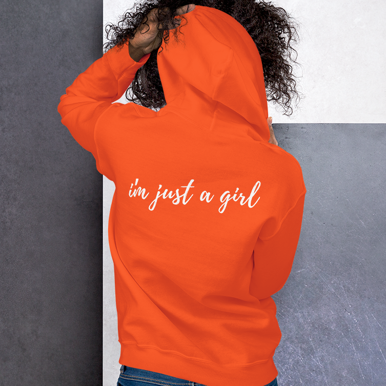 I'm Just A Girl Hooded Sweatshirt